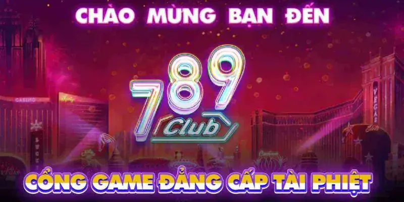 Trải nghiệm giải trí đỉnh cao cùng 789Club – An toàn, uy tín, dễ chơi dễ trúng